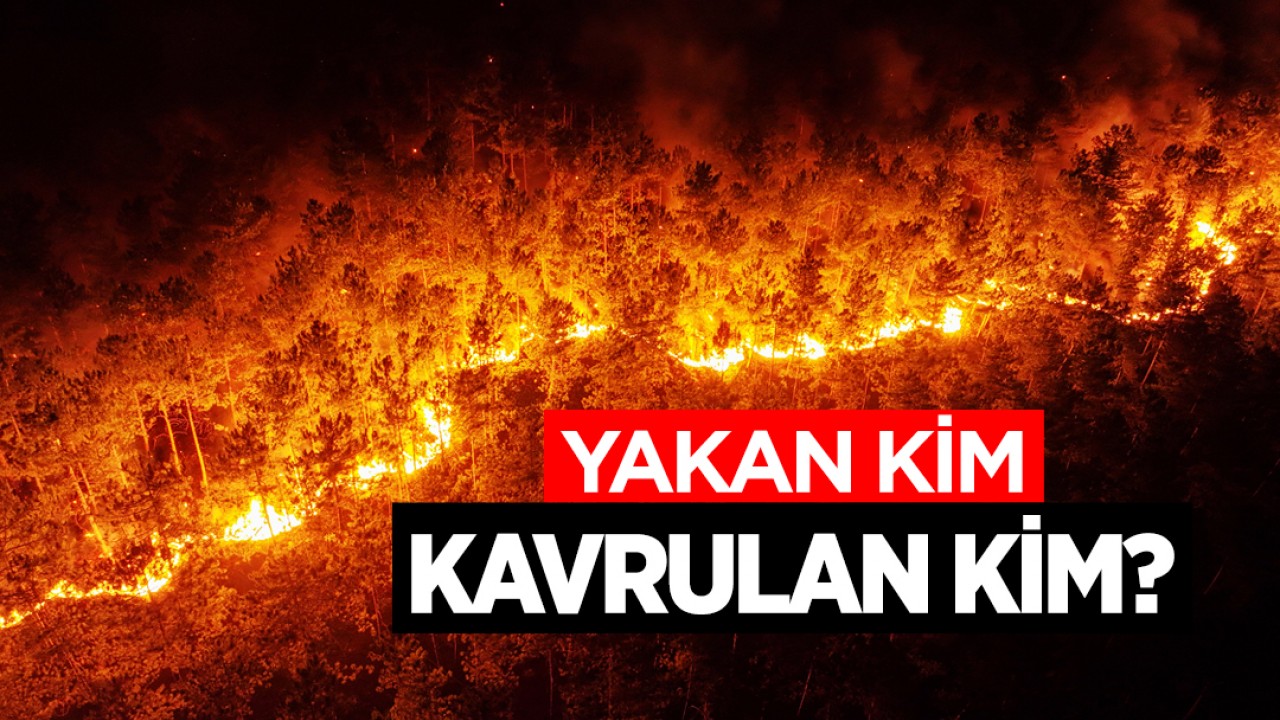 Yakan kim, kavrulan kim?