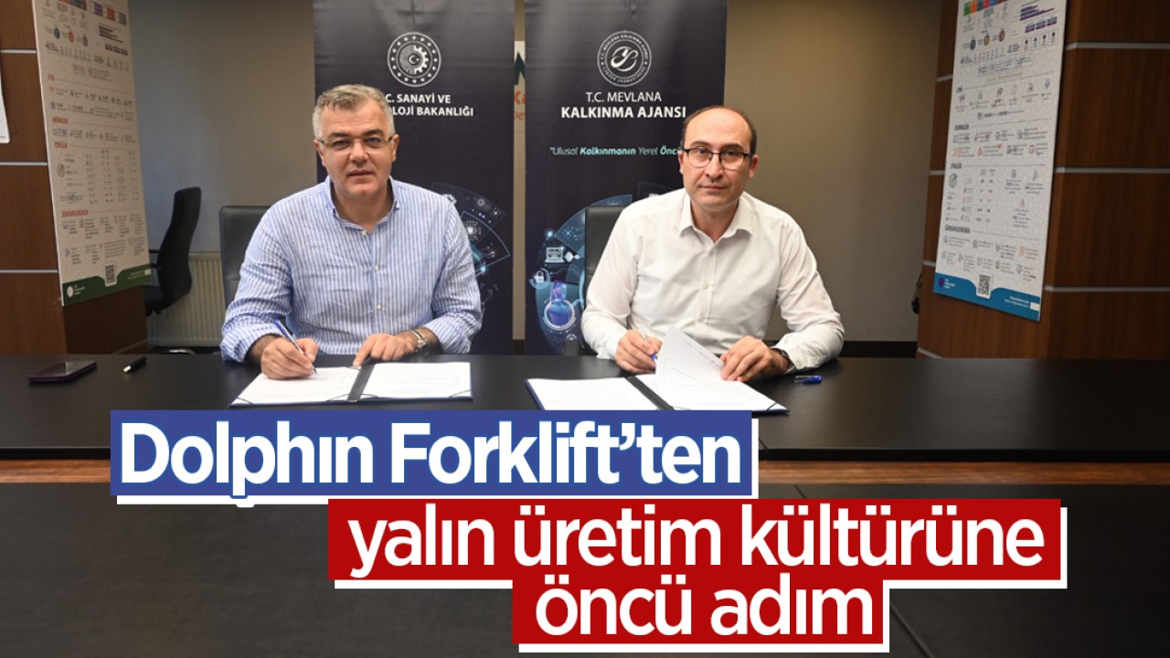 Dolphın Forklift’ten yalın üretim kültürüne öncü adım