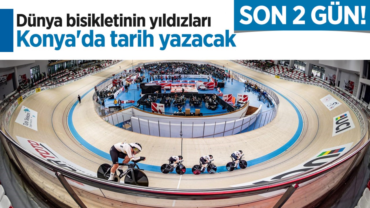 Son 2 gün! Dünya bisikletinin yıldızları Konya’da tarih yazacak