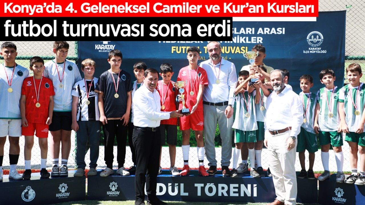 Konya’da 4. Geleneksel Camiler ve Kur’an Kursları futbol turnuvası sona erdi