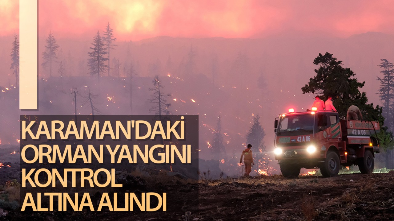 Karaman'daki orman yangını kontrol altına alındı