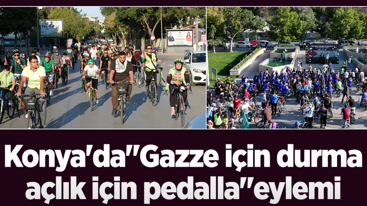 Konya'da"Gazze için durma,açlık için pedalla"eylemi