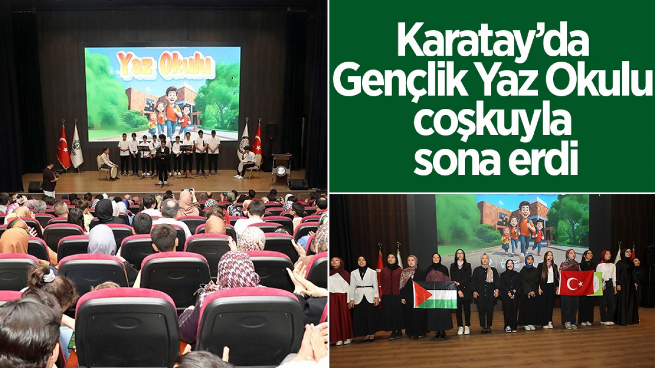 Karatay’da Gençlik Yaz Okulu coşkuyla sona erdi