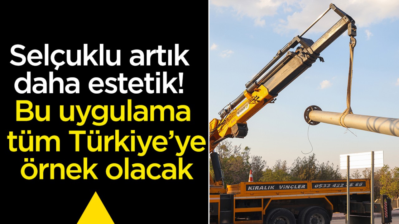 Selçuklu artık daha estetik! Bu uygulama tüm Türkiye’ye örnek olacak