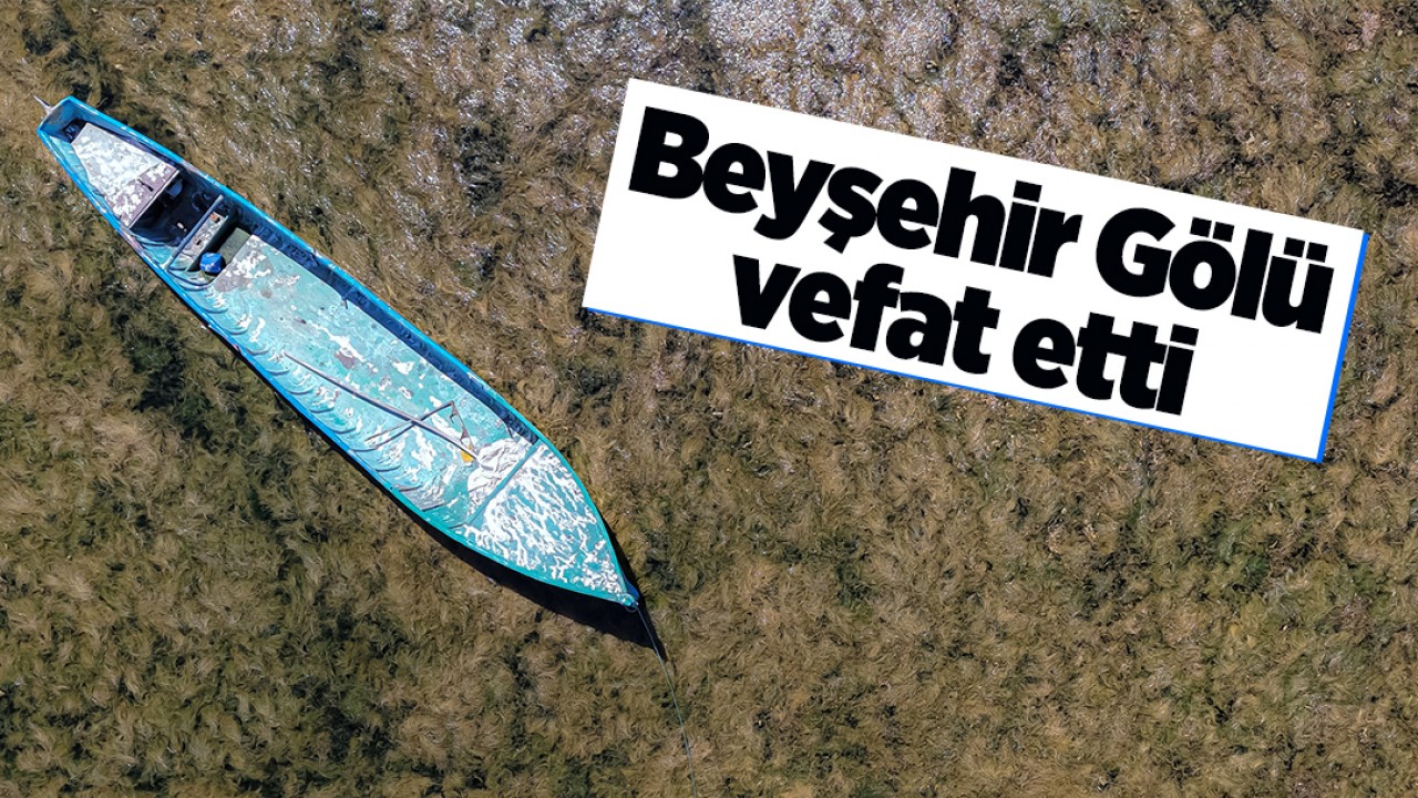 Konya Beyşehir Gölü vefat etti