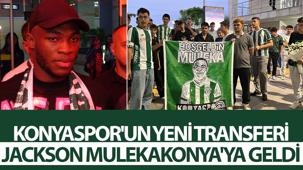 Konyaspor'un yeni transferi Jackson Muleka, Konya'ya geldi