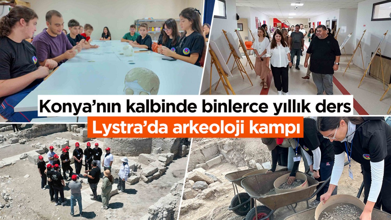 Konya’nın kalbinde binlerce yıllık ders: Lystra’da arkeoloji kampı