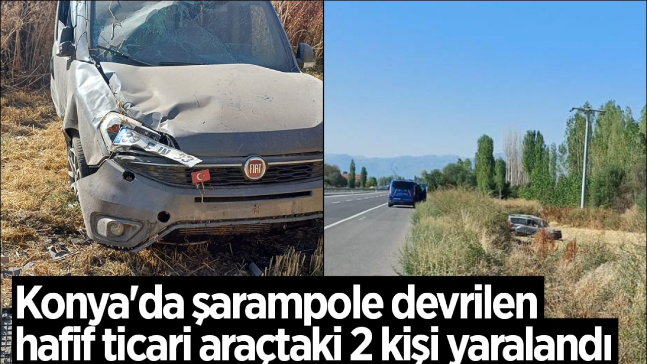 Konya'da şarampole devrilen hafif ticari araçtaki 2 kişi yaralandı