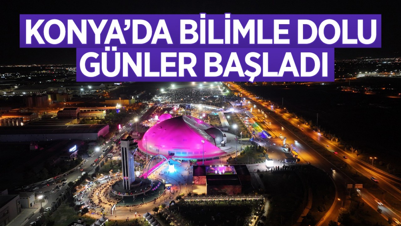Konya'da bilimle dolu günler başladı