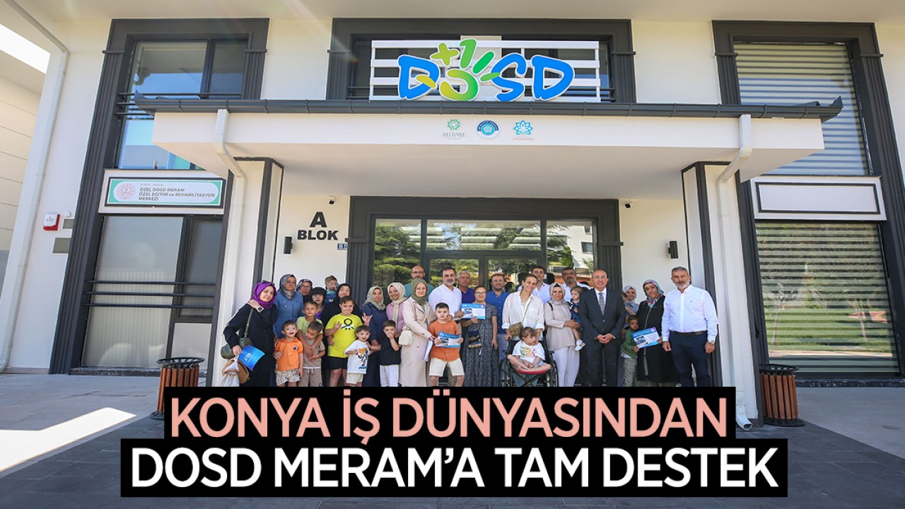 Konya iş dünyasından DOSD Meram'a tam destek