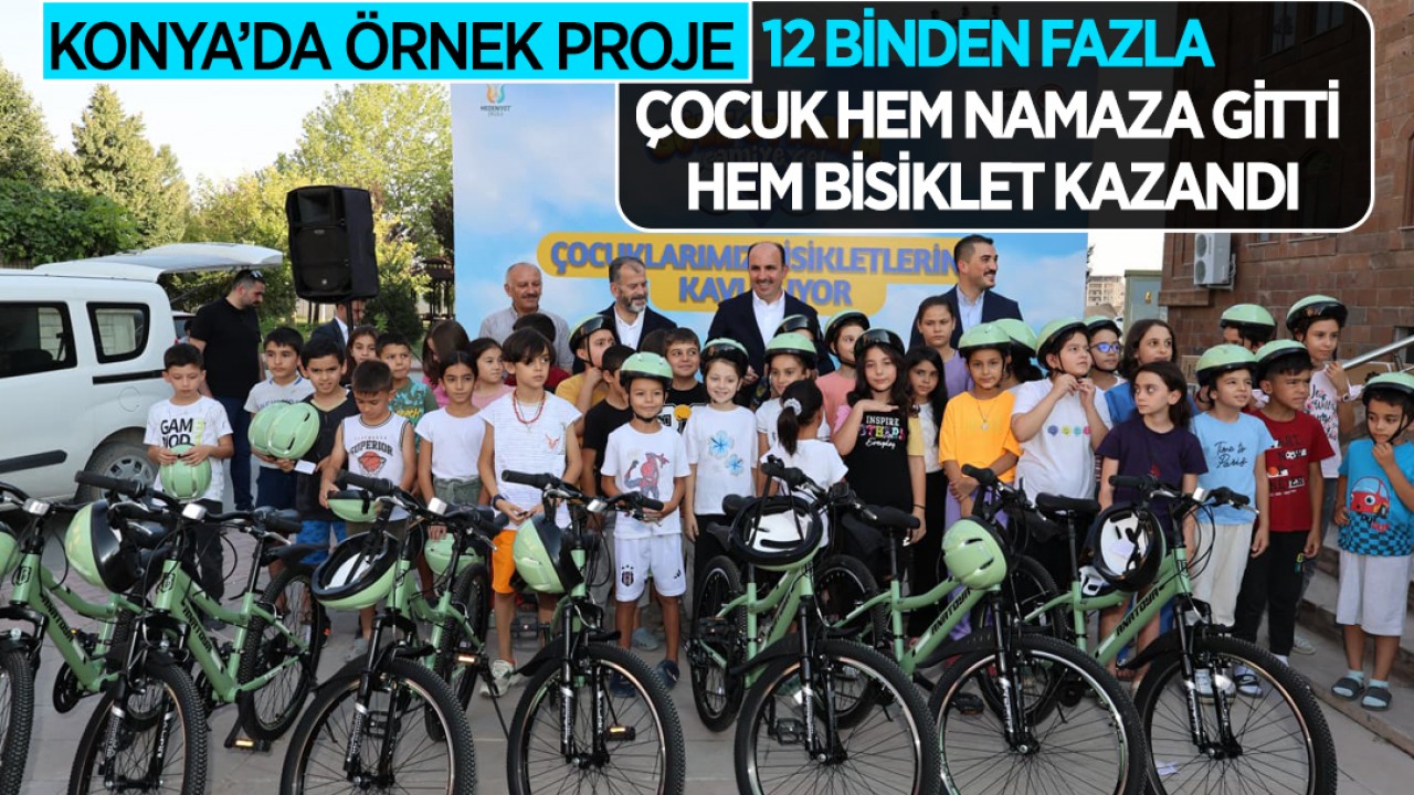 Konya’da örnek proje: 12 binden fazla çocuk hem namaza gitti hem bisiklet kazandı