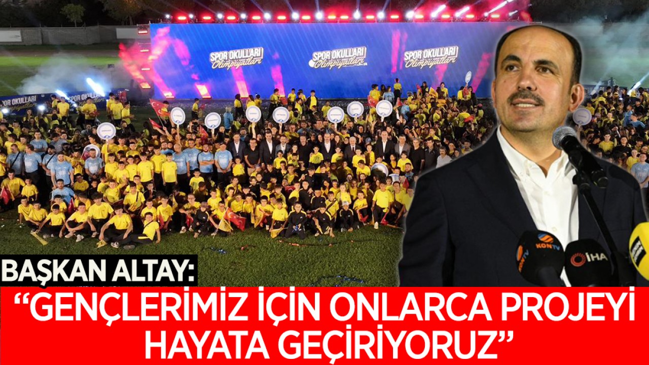 Başkan Altay: "Gençlerimiz için onlarca projeyi hayata geçiriyoruz"