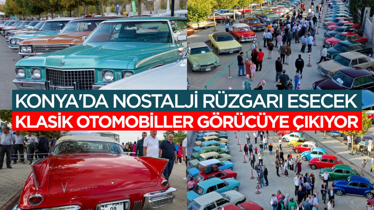 3 gün boyunca ücretsiz! Konya'da nostalji rüzgarı esecek: Klasik otomobiller görücüye çıkıyor