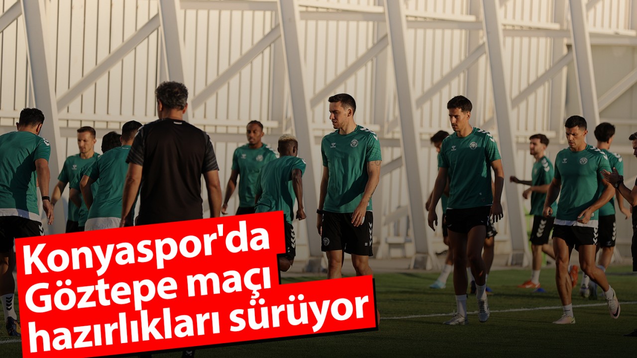 Konyaspor'da Göztepe maçı hazırlıkları sürüyor