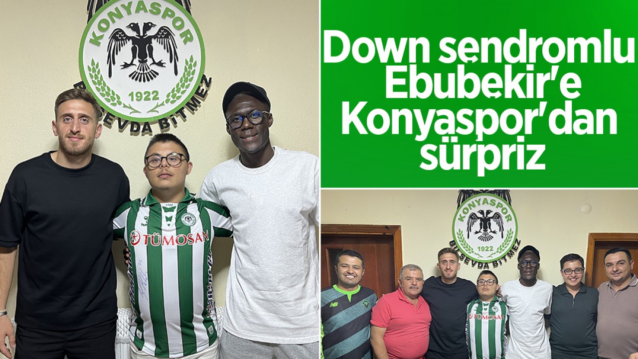 Down sendromlu Ebubekir'e, Konyaspor'dan sürpriz
