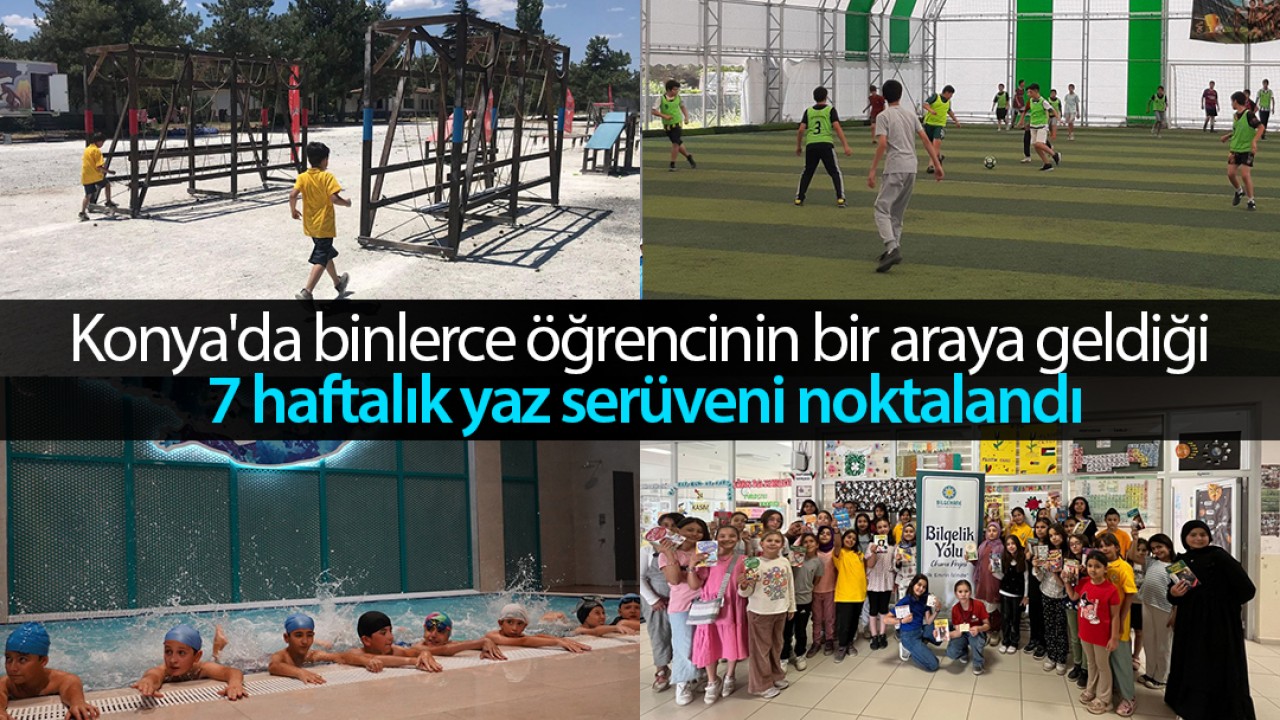 Konya'da binlerce öğrencinin bir araya geldiği 7 haftalık yaz serüveni noktalandı