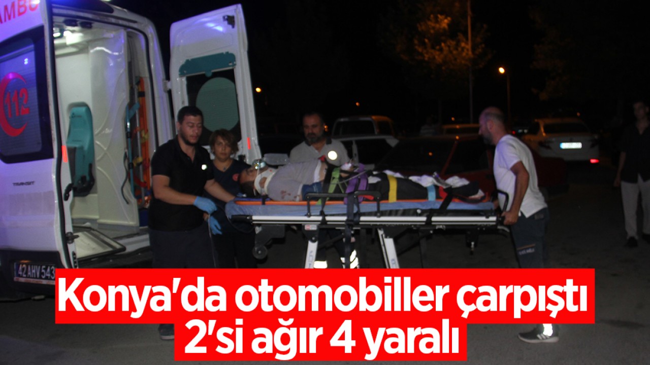 Konya'da otomobiller çarpıştı: 2'si ağır 4 yaralı