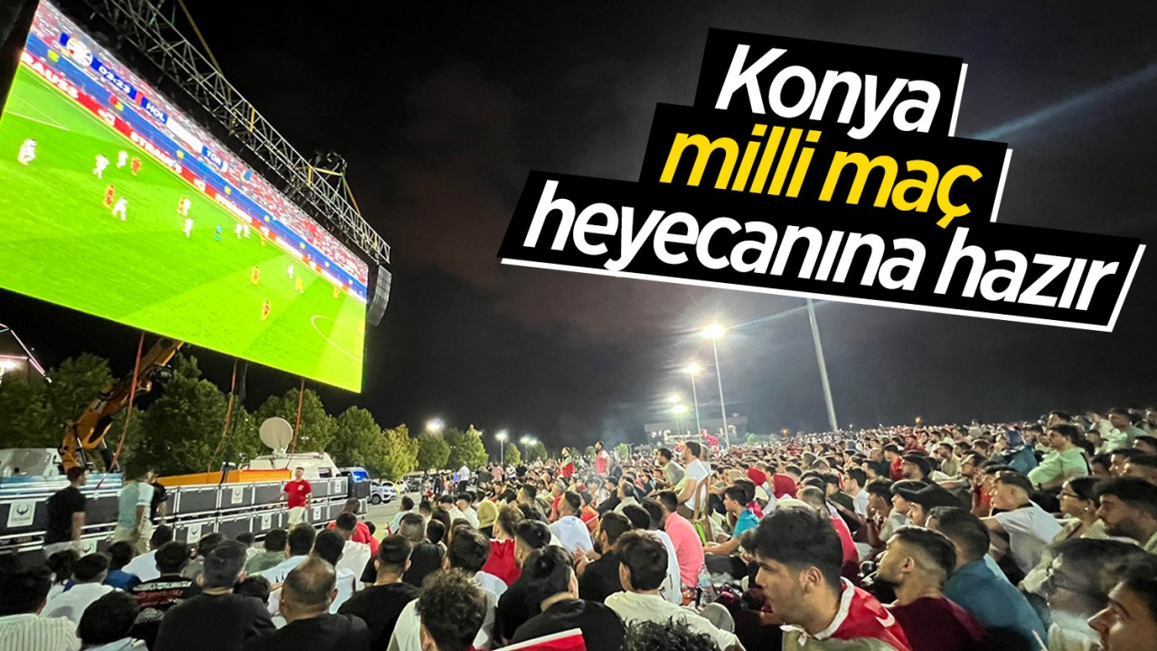 Konya milli maç heyecanına hazır