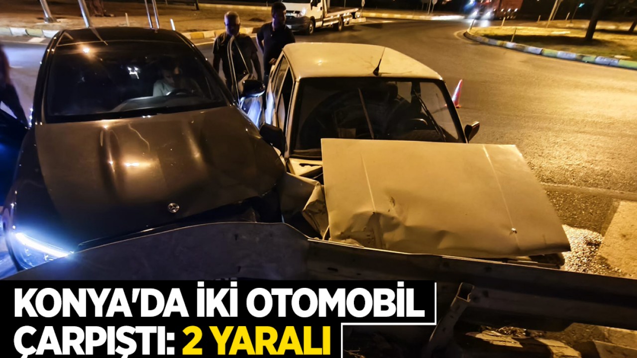 Konya'da iki otomobil çarpıştı: 2 yaralı