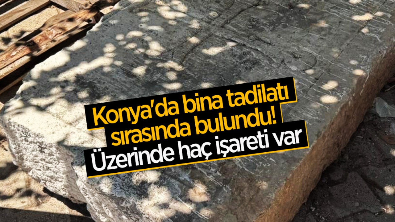 Konya'da bina tadilatı sırasında bulundu! Üzerinde haç işareti var