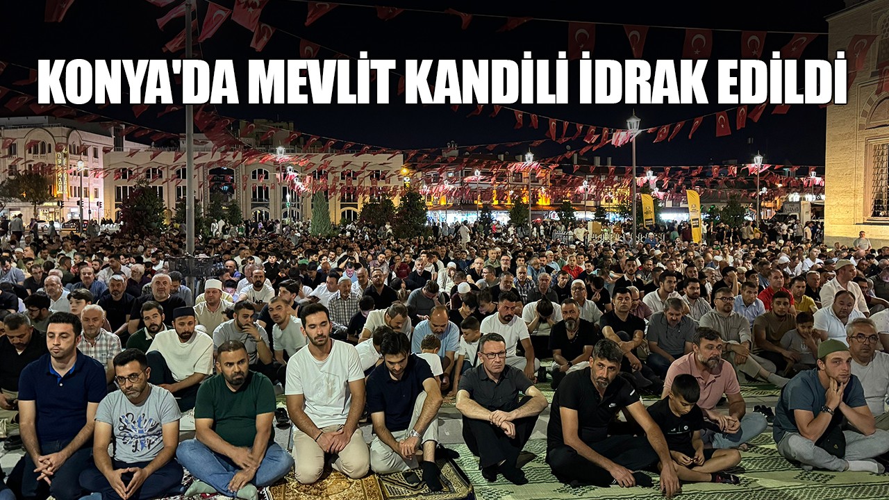 Konya'da Mevlit Kandili idrak edildi