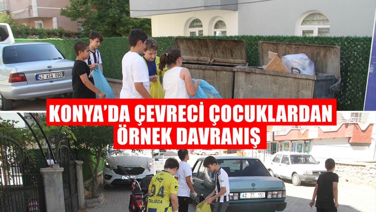 Konya'da çevreci çocuklardan örnek davranış