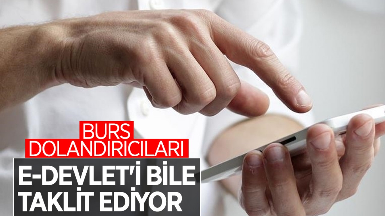 Burs dolandırıcıları e-Devlet'i bile taklit ediyor