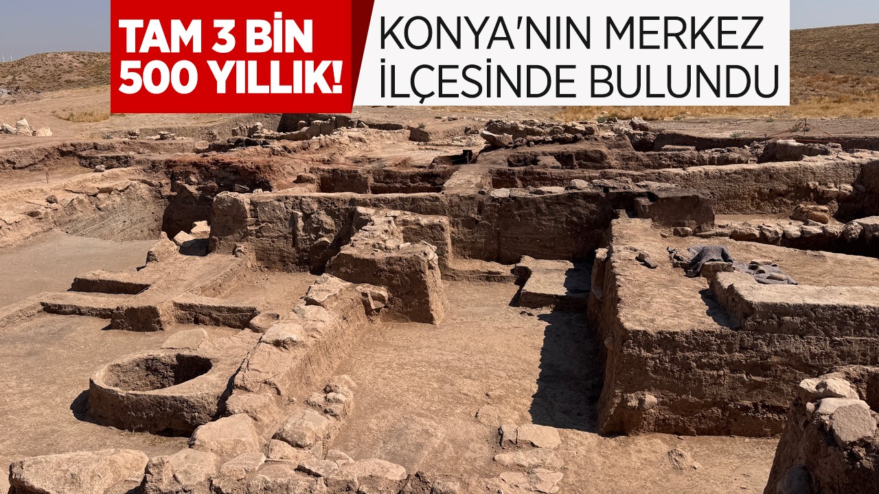 Tam 3 bin 500 yıllık! Konya'nın merkez ilçesinde bulundu