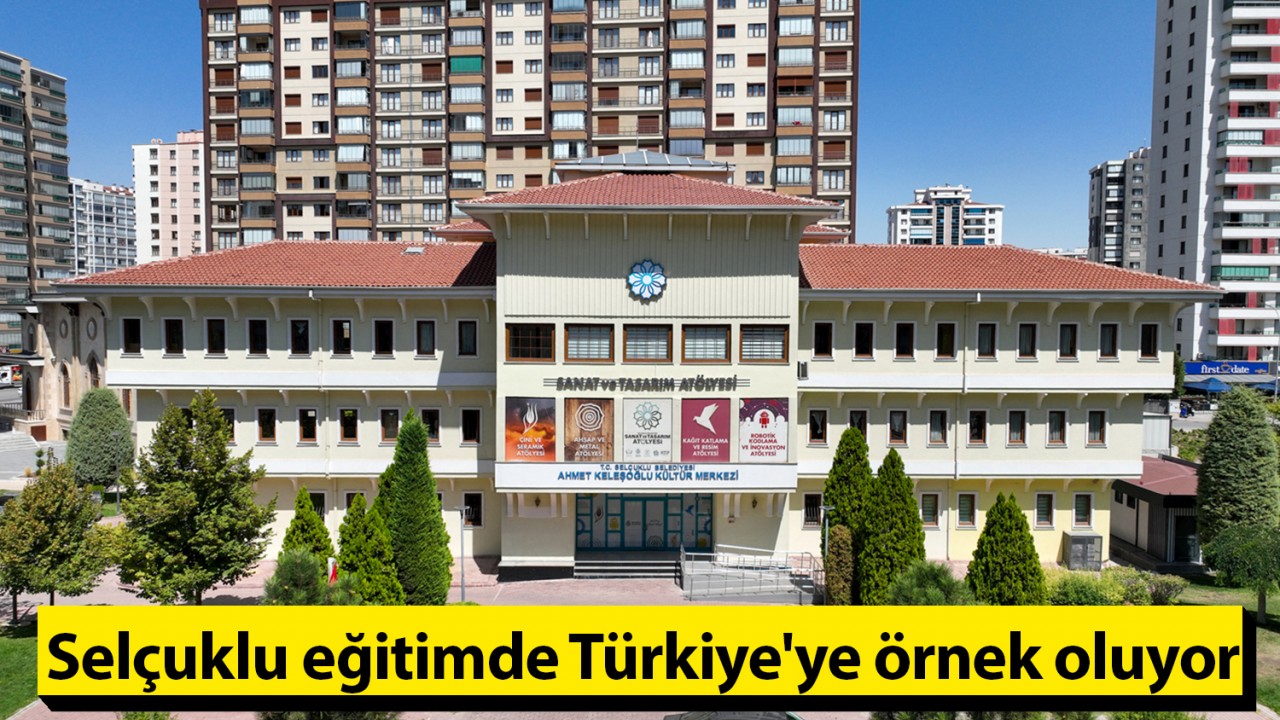Selçuklu eğitimde Türkiye'ye örnek oluyor
