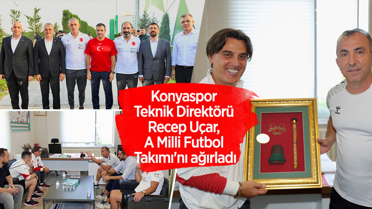 Konyaspor Teknik Direktörü Recep Uçar, A Milli Futbol Takımı'nı ağırladı
