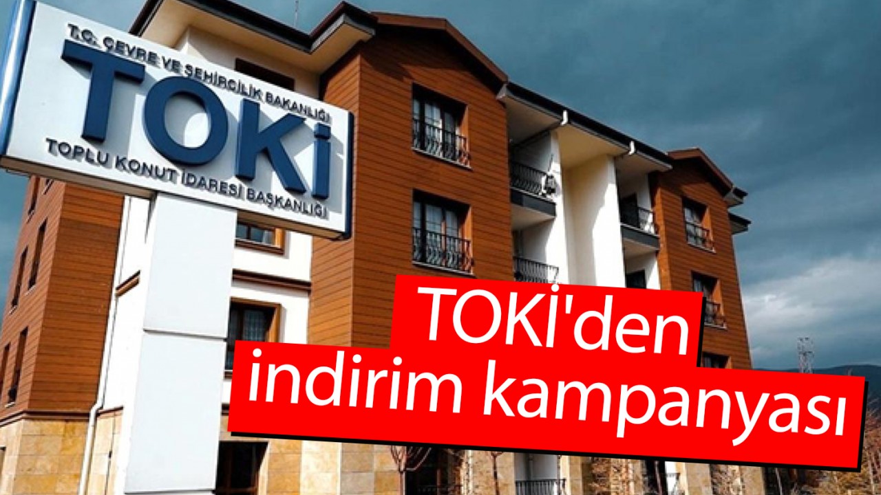 TOKİ'den indirim kampanyası
