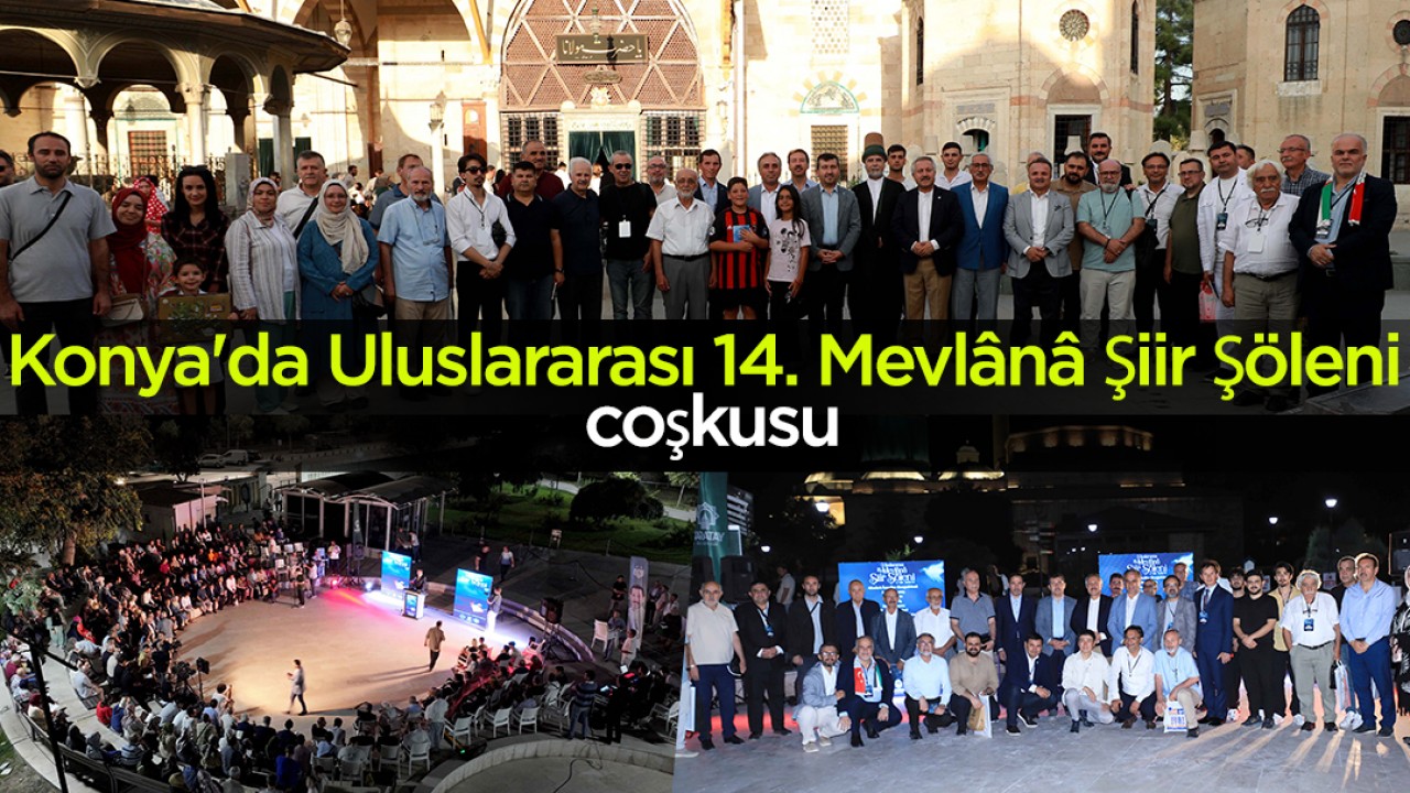 Konya'da Uluslararası 14. Mevlânâ Şiir Şöleni coşkusu