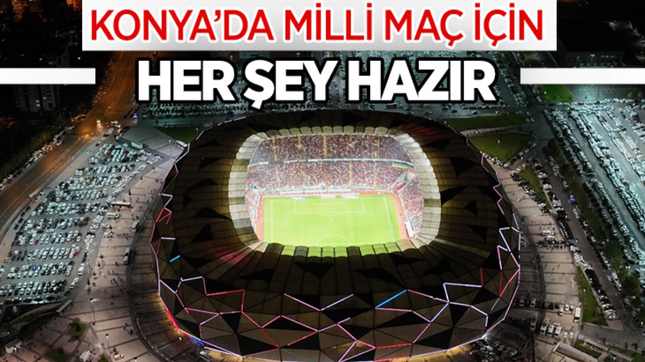 Konya'da milli maç için her şey hazır
