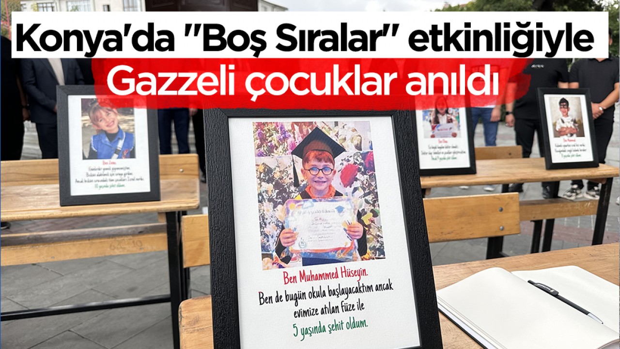 Konya'da "Boş Sıralar" etkinliğiyle Gazzeli çocuklar anıldı