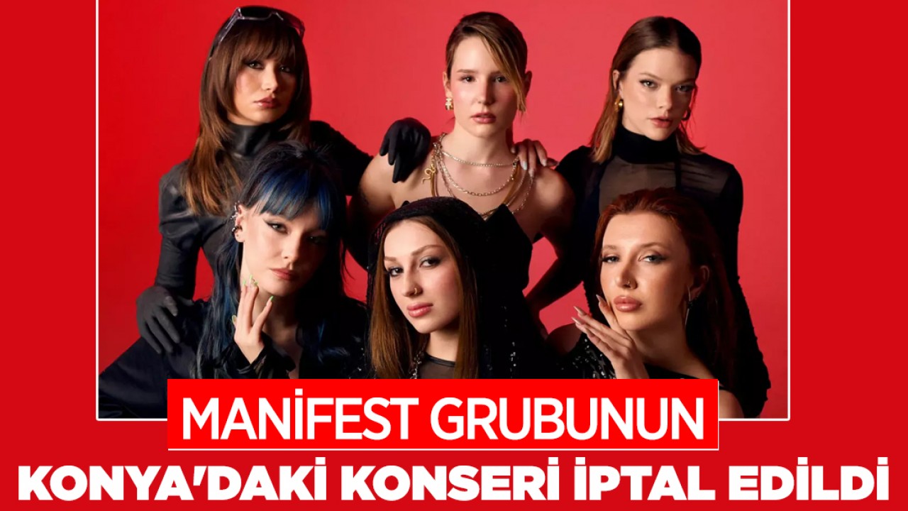Manifest grubunun Konya'daki konseri iptal edildi