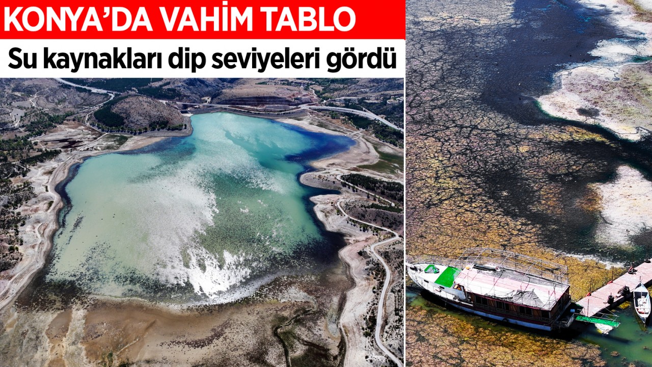 Konya'da vahim tablo: Su kaynakları dip seviyeleri gördü