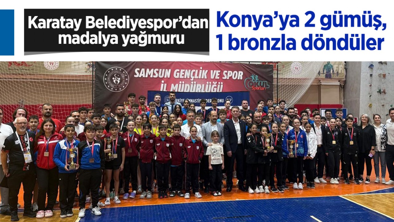 Karatay Belediyespor’dan  madalya yağmuru: Konya’ya 2 gümüş, 1 bronzla döndüler