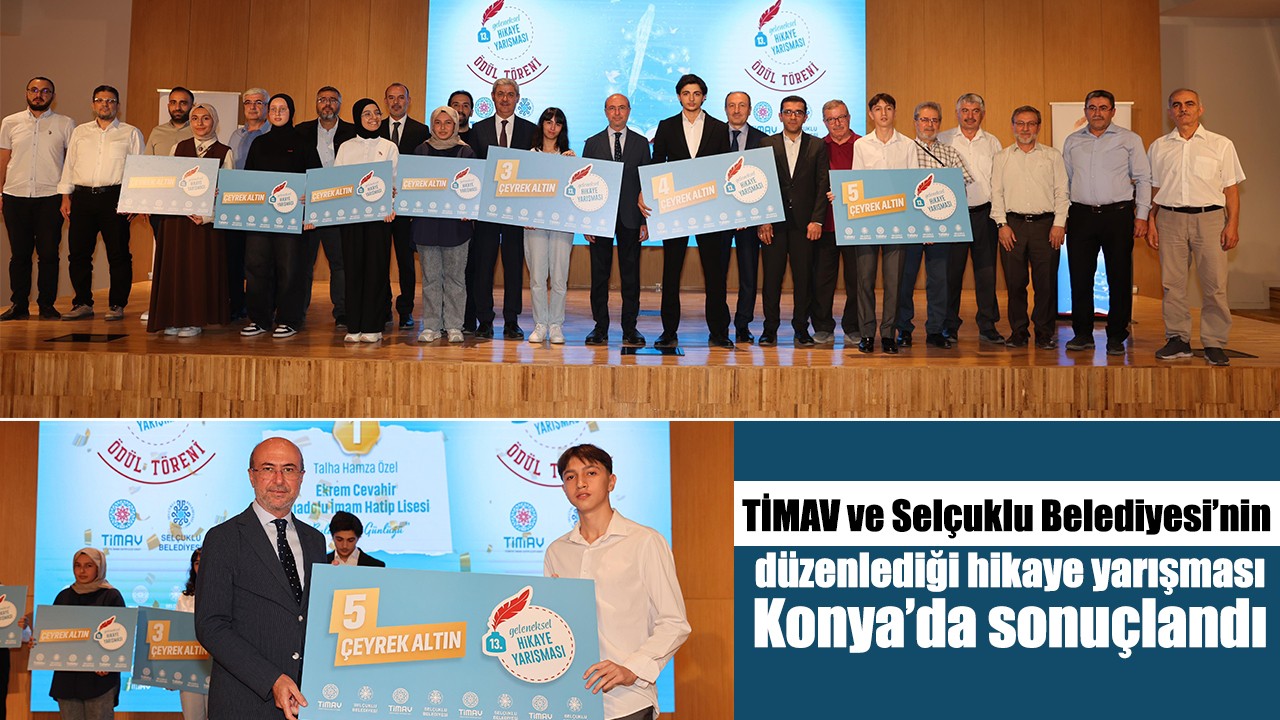 TİMAV ve Selçuklu Belediyesi’nin düzenlediği hikaye yarışması Konya’da sonuçlandı