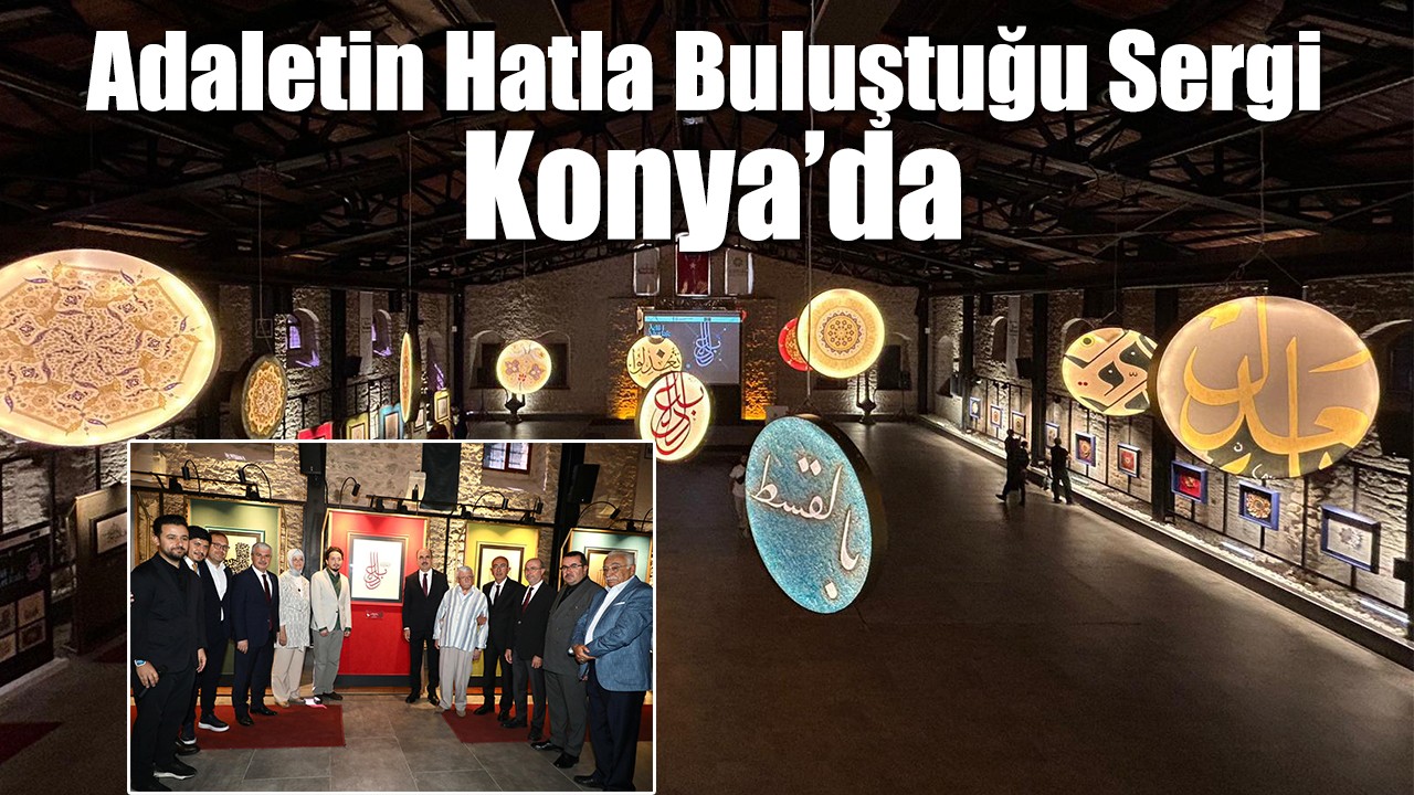 Adaletin hatla buluştuğu sergi Konya’da