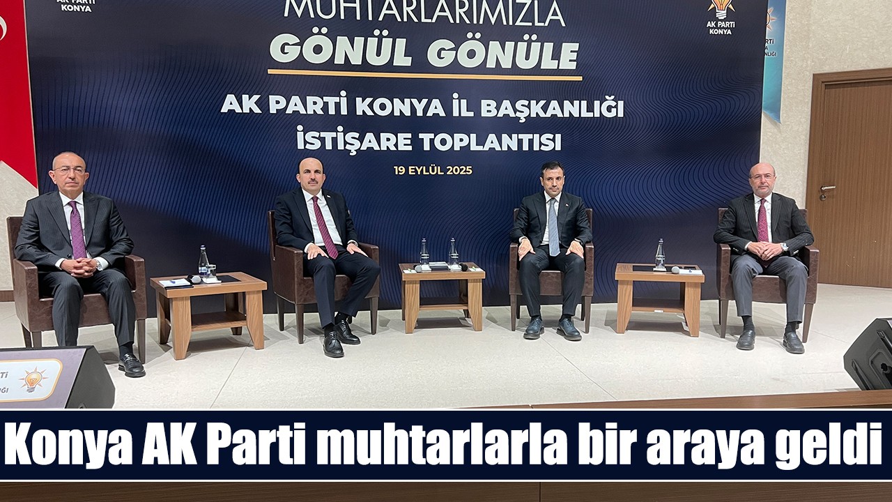 Konya AK Parti muhtarlarla bir araya geldi