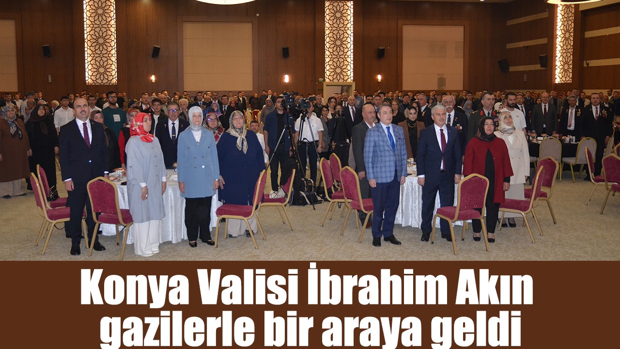 Konya Valisi İbrahim Akın gazilerle bir araya geldi