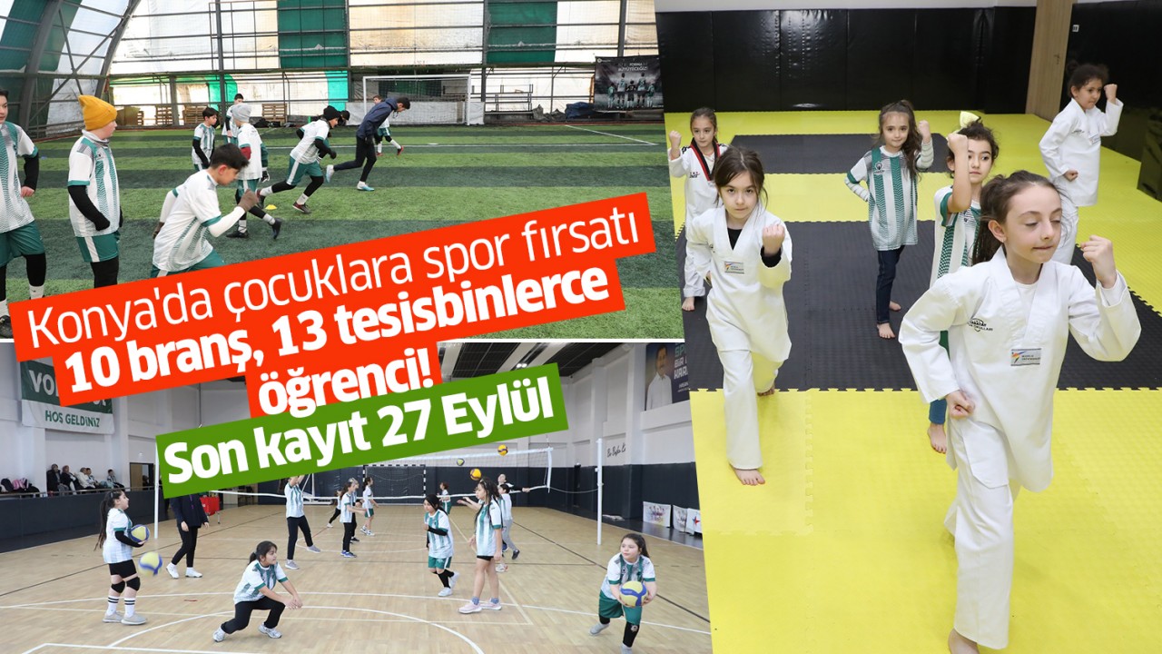 Konya'da çocuklara spor fırsatı: 10 branş, 13 tesis, binlerce öğrenci! Son kayıt 27 Eylül