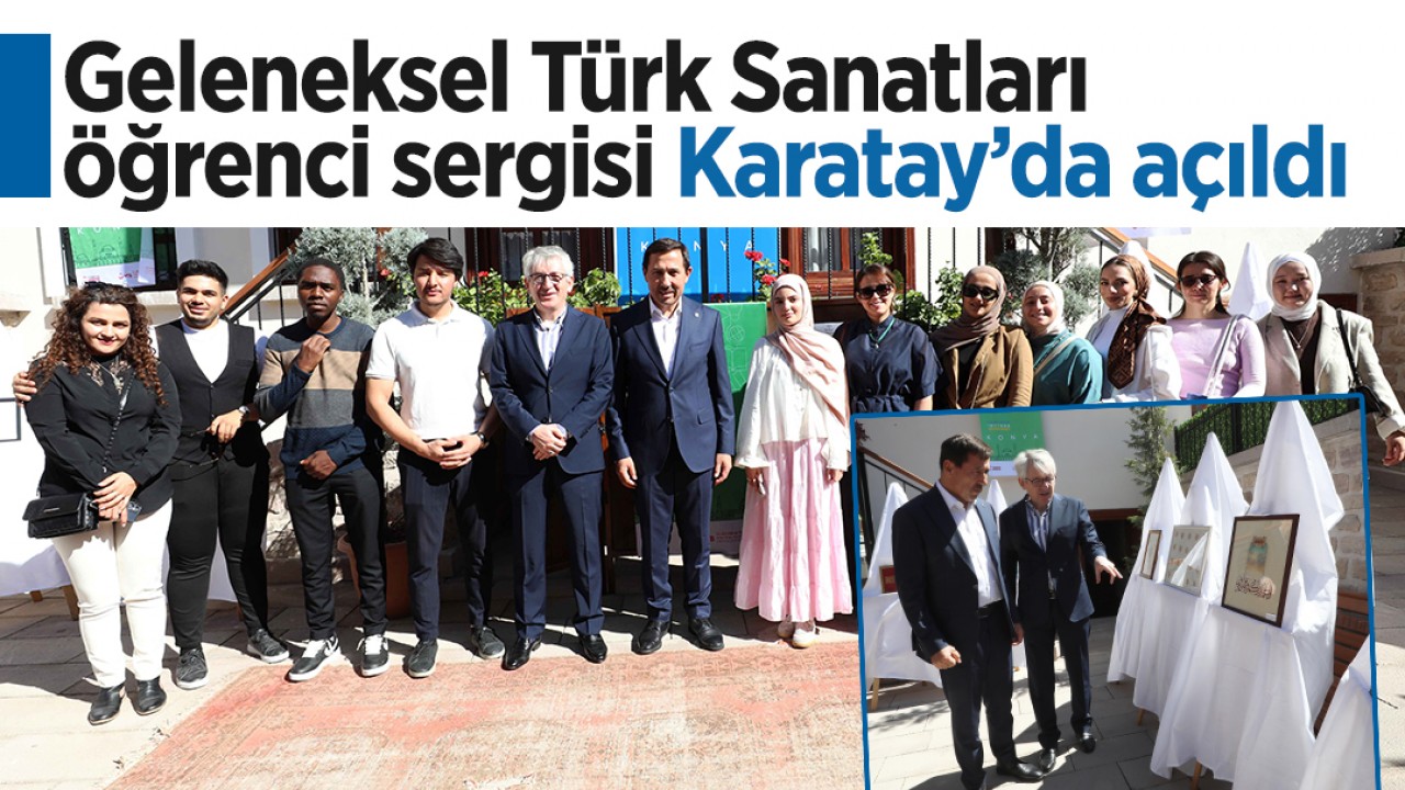 Geleneksel Türk Sanatları öğrenci sergisi Karatay’da açıldı