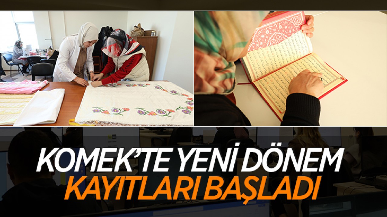 KOMEK'te yeni dönem kayıtları başladı