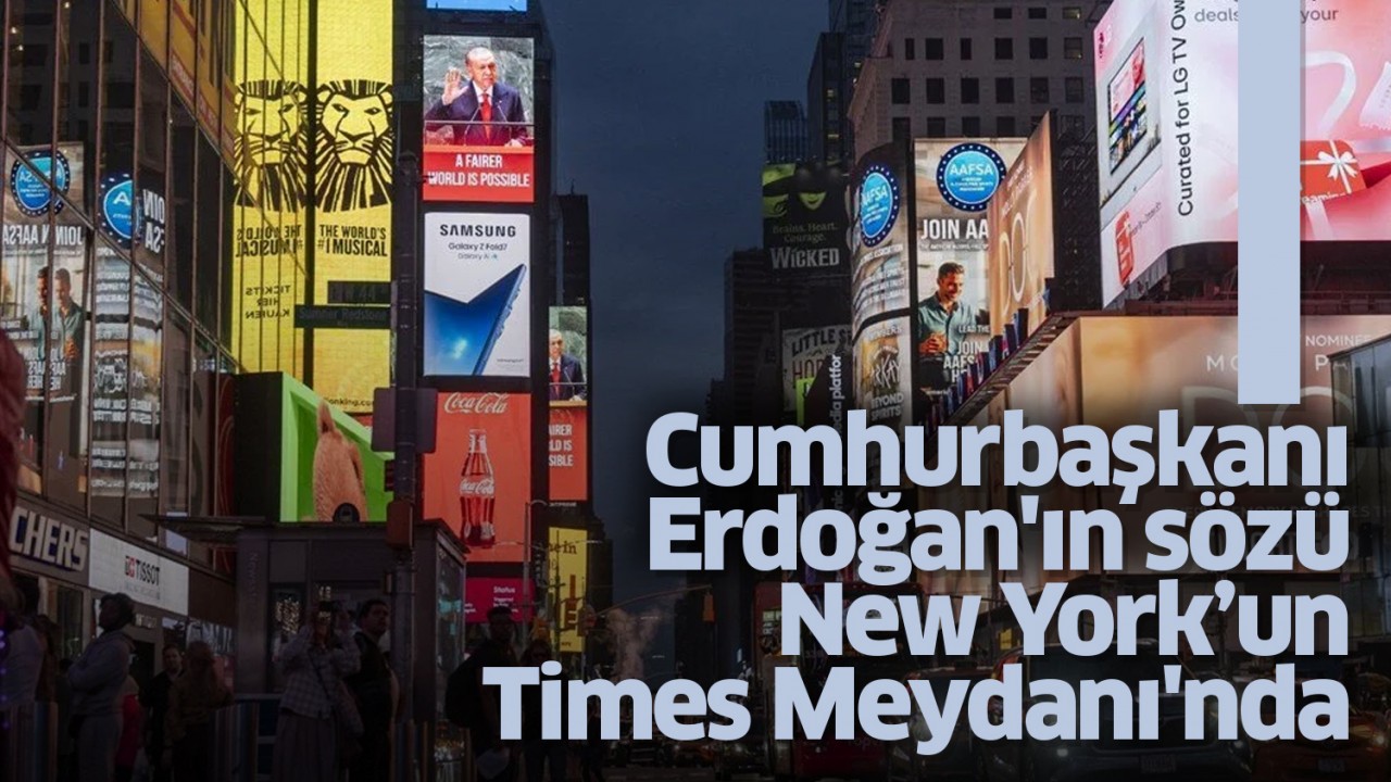 Cumhurbaşkanı Erdoğan'ın sözü New York’un Times Meydanı'nda