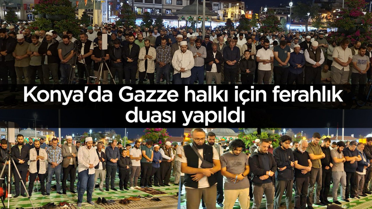 Konya'da Gazze halkı için ferahlık duası yapıldı
