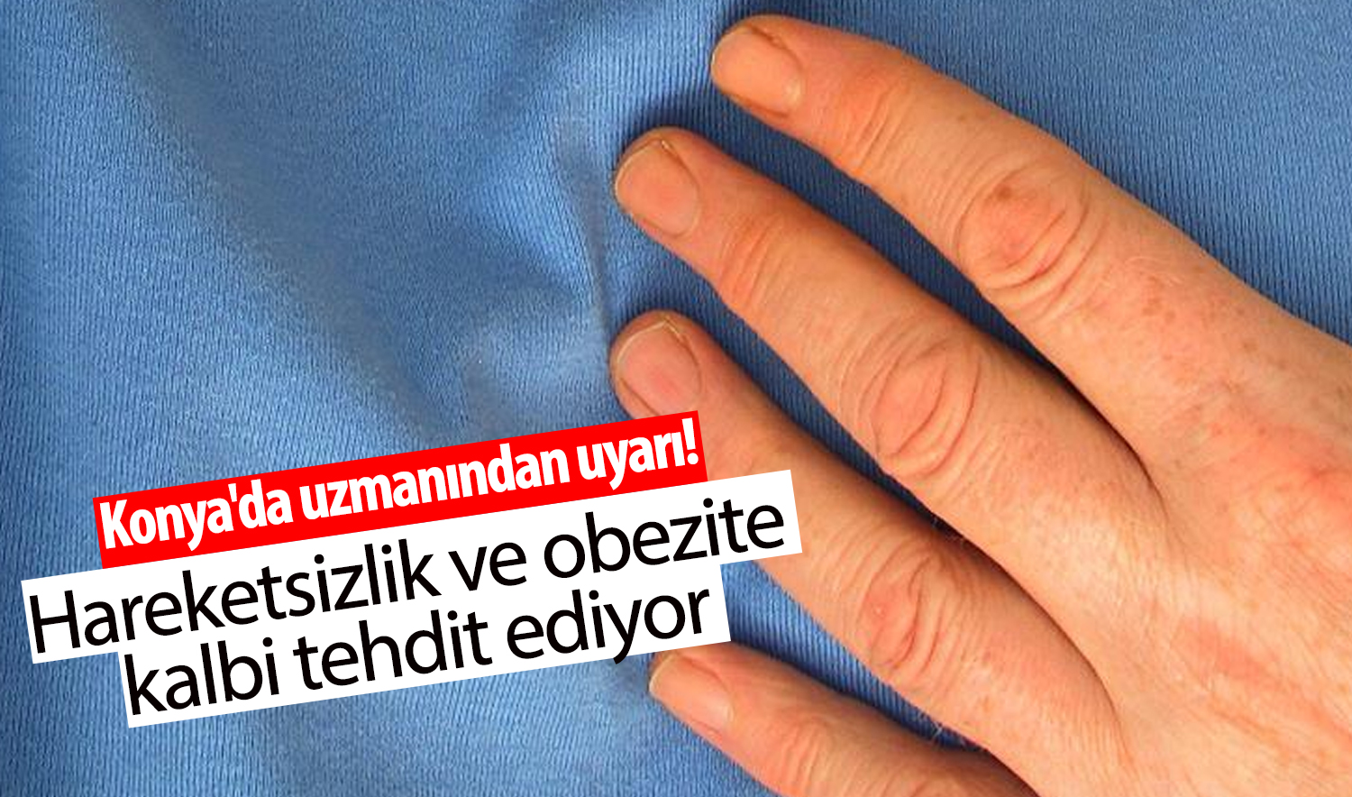Konya'da uzmanından uyarı! Hareketsizlik ve obezite kalbi tehdit ediyor