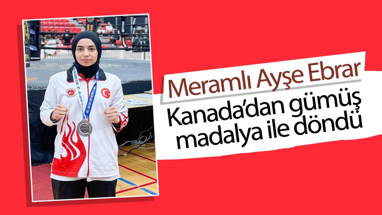 Meramlı Ayşe Ebrar Kanada’dan gümüş madalya ile döndü