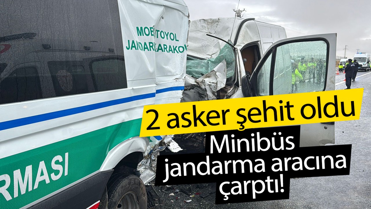 Minibüs jandarma aracına çarptı! 2 asker şehit oldu