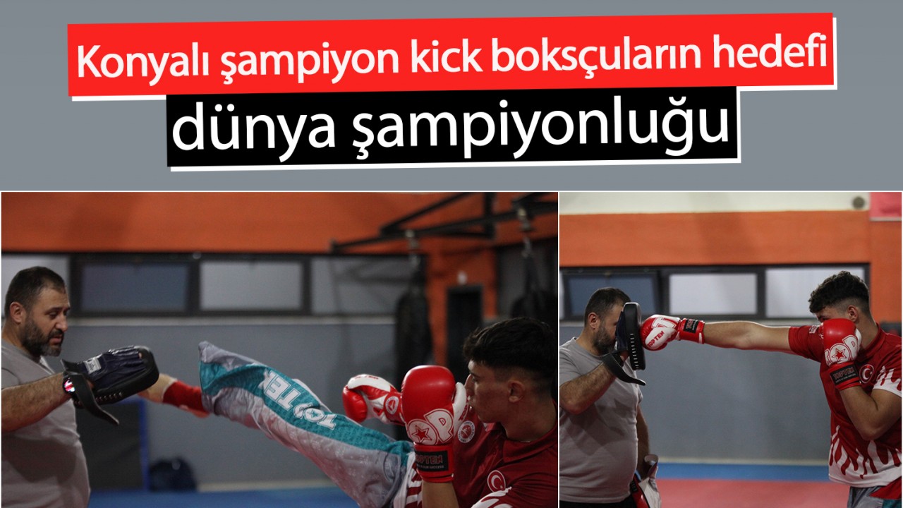 Konyalı şampiyon kick boksçuların hedefi dünya şampiyonluğu